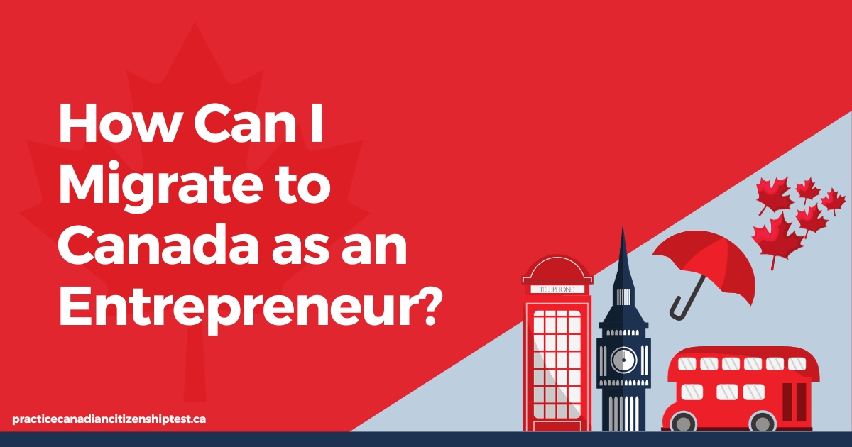 How Can I Migrate to Canada as an Entrepreneur?