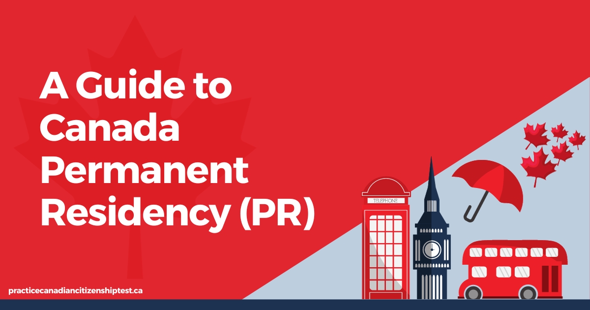 A Guide to Canada Permanent Residency (PR)