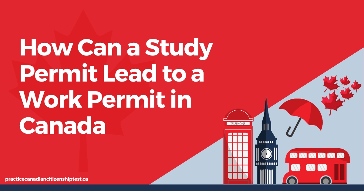 How Can a Study Permit Lead to a Work Permit in Canada