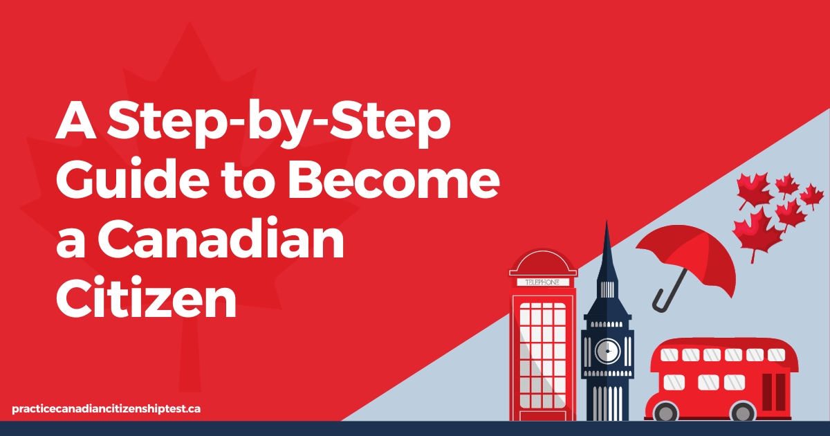 A Step-by-Step Guide to Become a Canadian Citizen